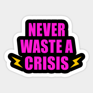 NEVER WASTE A CRISIS SPRUCH CORONA KRISE 2020 Sticker